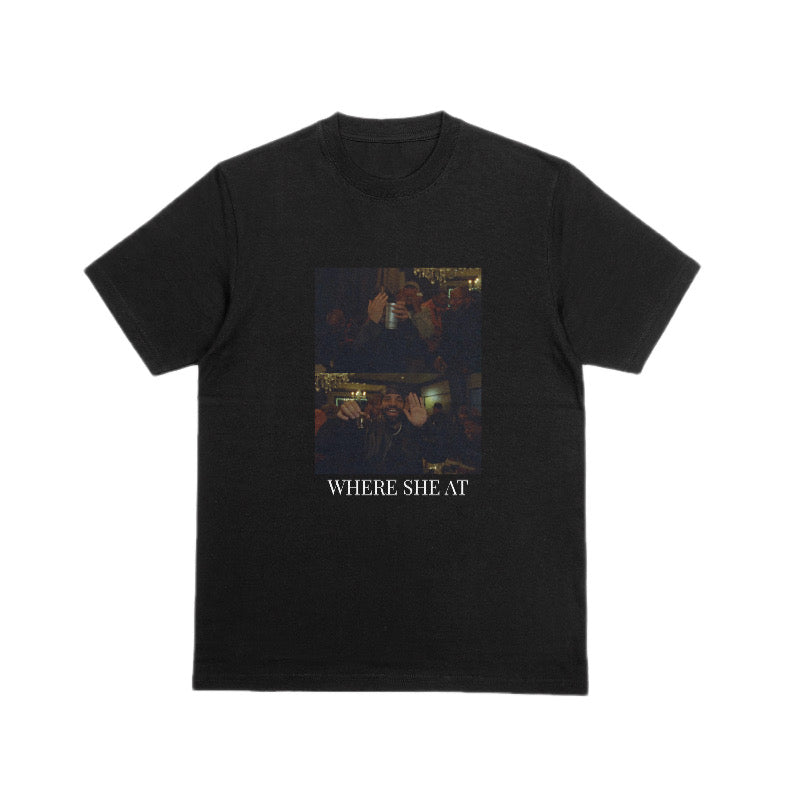 “Where She At” T-Shirt
