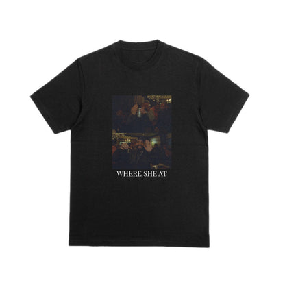 “Where She At” T-Shirt