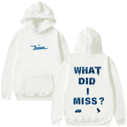 Iceman What Did I Miss? Pullover Hoodie