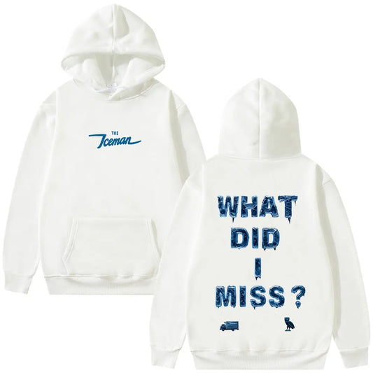 Iceman What Did I Miss? Pullover Hoodie