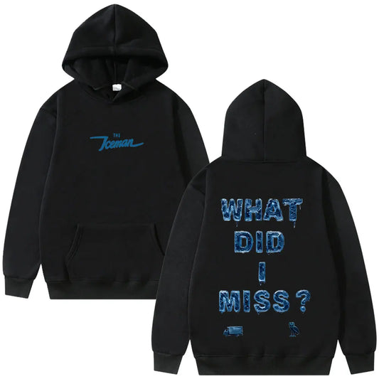 Iceman What Did I Miss? Pullover Hoodie