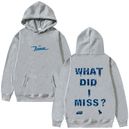 Iceman What Did I Miss? Pullover Hoodie