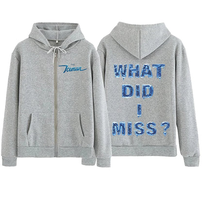 What Did I Miss? Iceman Zip Up Hoodie