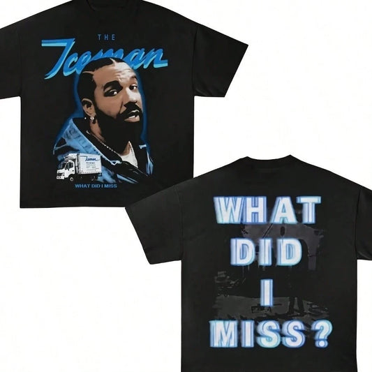 Iceman What Did I Miss T-Shirt